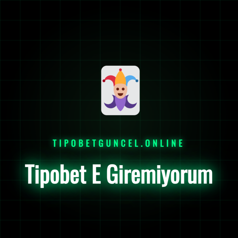 Tipobet e giremiyorum sorununa çözüm arayan bir kullanıcı.